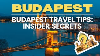 Budapest Travel Tips: Insider Secrets you MUST know!