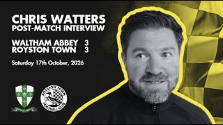 Information POST-MATCH INTERVIEW - CHRIS WATTERS - WALTHAM ABBEY (AWAY) Update