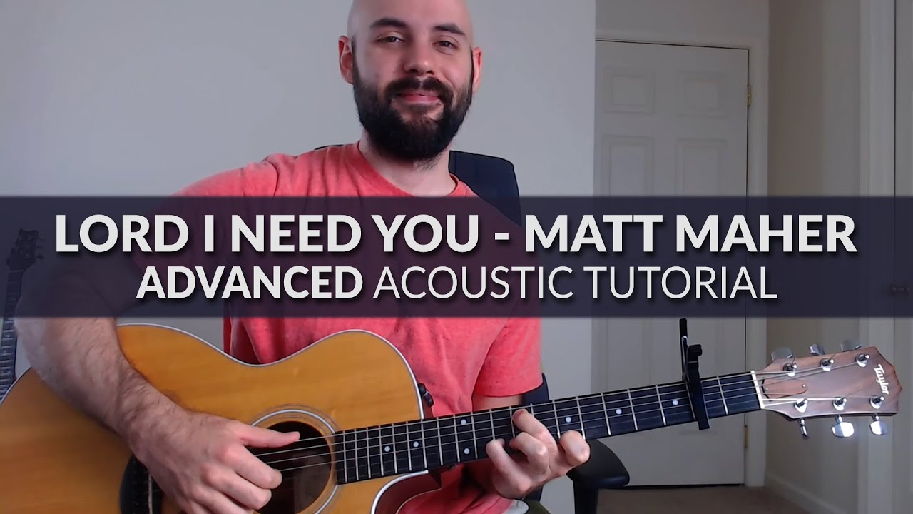 Lord I Need You Matt Maher ADVANCED Acoustic Guitar Tutorial YouTube Lord i need you matt maher advanced acoustic guitar tutorial youtube