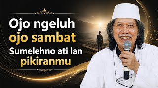 Nasehat Bijak Cak Nun - Sumelehno Ati Lan Pikiranmu, Ojo Sambat... ‼️