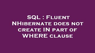 SQL : Fluent NHibernate does not create IN part of WHERE clause