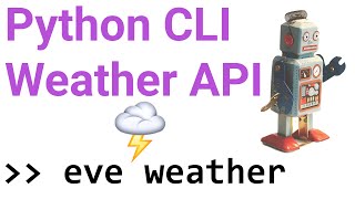 Python Automation CLI | EVE Python Weather API (Part 1)