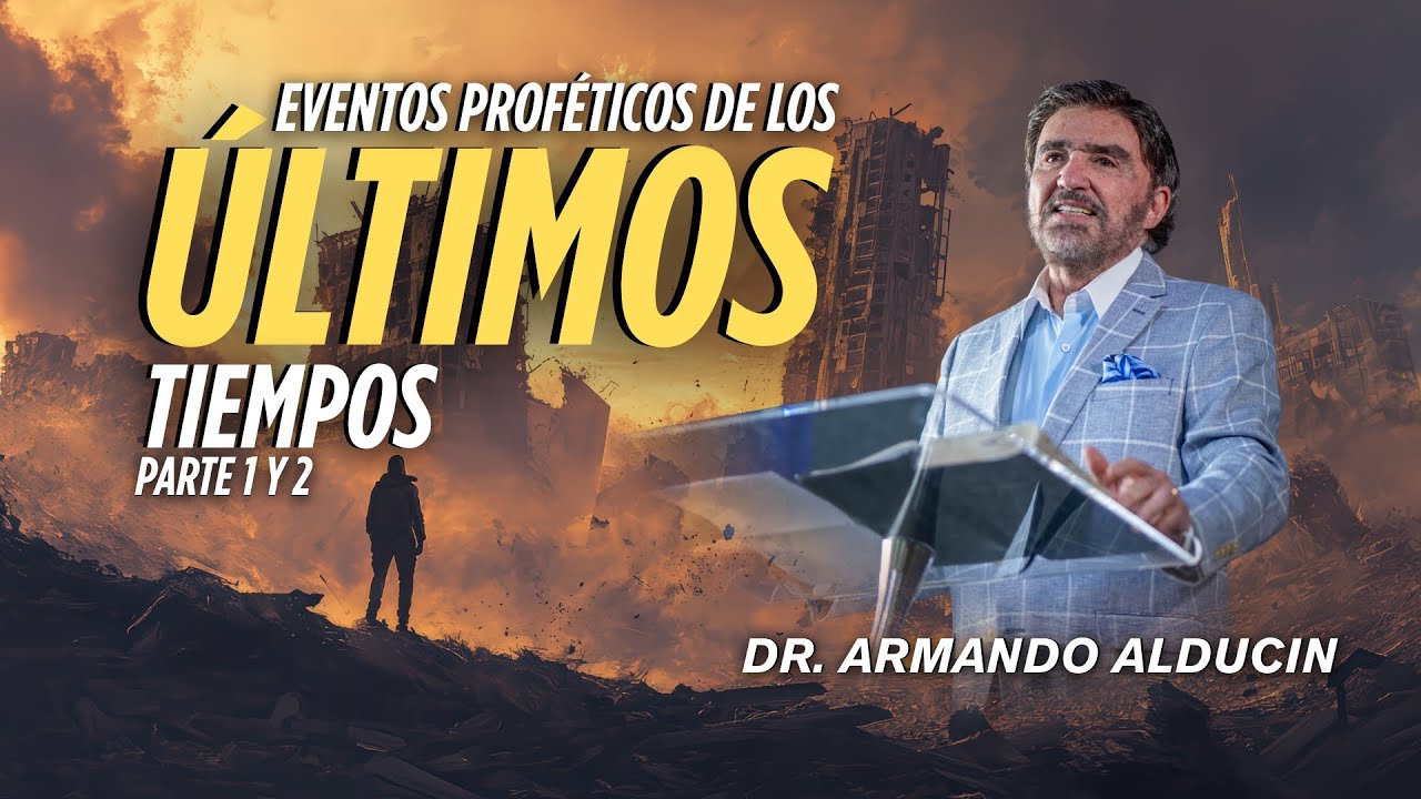Eventos Proféticos De Los Últimos Tiempos | Dr. Armando Alducin