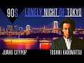 TOSHIKI KADOMATSU 角松敏生 BALLAD MIX.2 - 90S LONELY NIGHT OF TOKYO