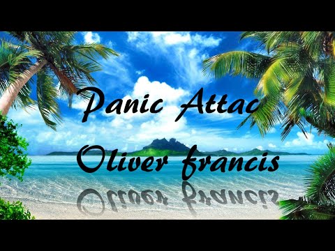 Oliver Francis - Panic Attack (Lyrics)