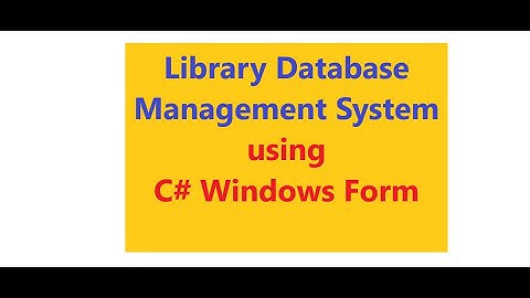 Library Database Management Project in C# Windows form Application | C# windows form