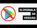 Cómo desinstalar la Play Store (DE VERDAD) y cualquier APP de tu teléfono