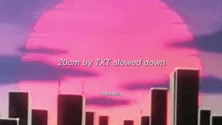 Txt - 20cm (slowed lyrics)