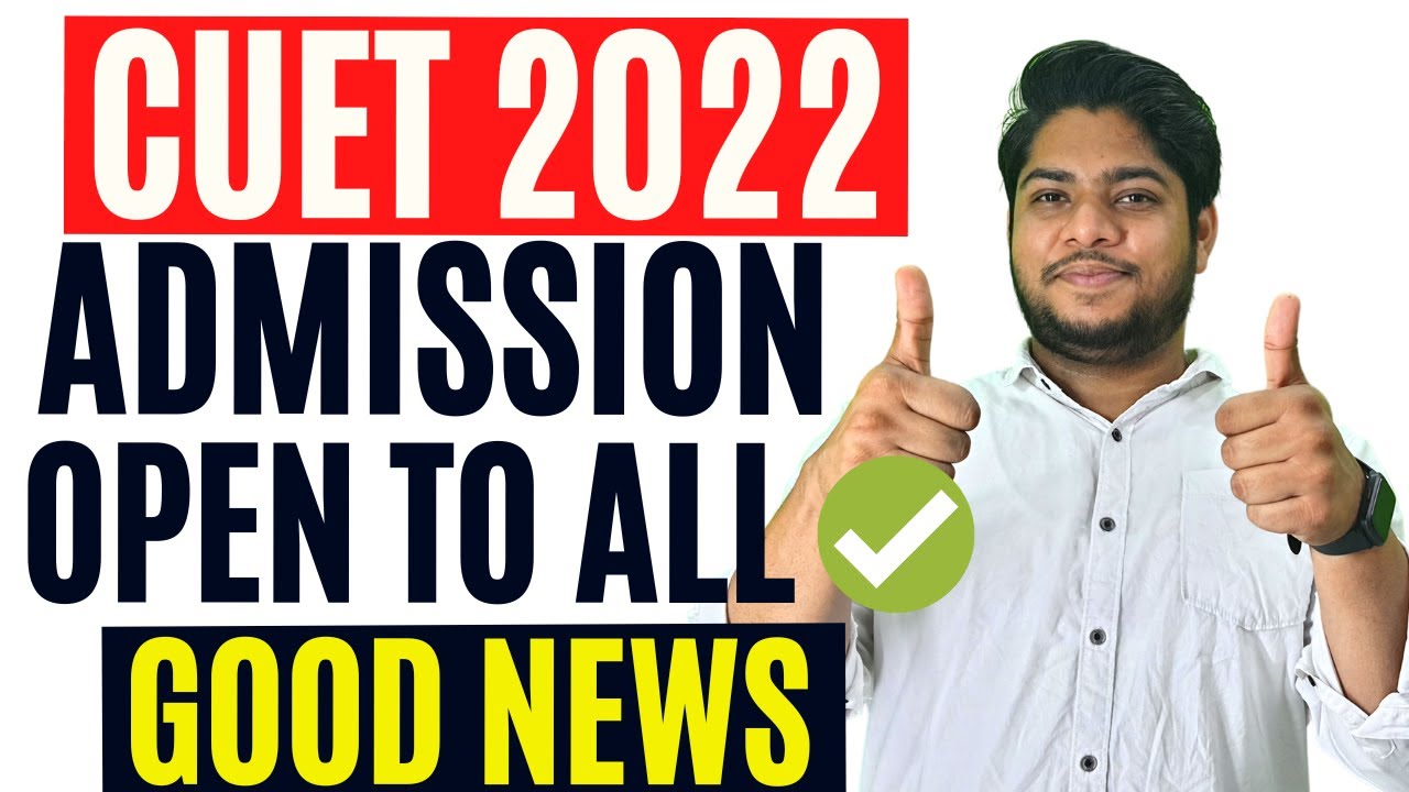 CUET Good News Admission OPEN TO ALL 🛑 Delhi University & Central Universities Admission 2022 🔥