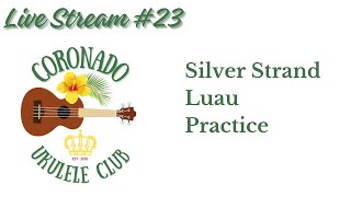 #23 Coronado Ukulele Club live stream 5/13/24