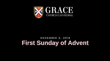 Choral Eucharist - First Sunday of Advent 12/2/2018