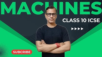 Machines Class 10 ICSE | Machines Physics ICSE Class 10 | @sirtarunrupani