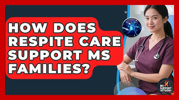 How Does Respite Care Support MS Families? - MS Support Network