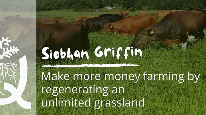 Make more money farming by regenerating an unlimited grassland, with Siobhan Griffin.