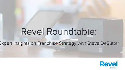 Revel Roundtable: Expert Insights on Franchise Str...