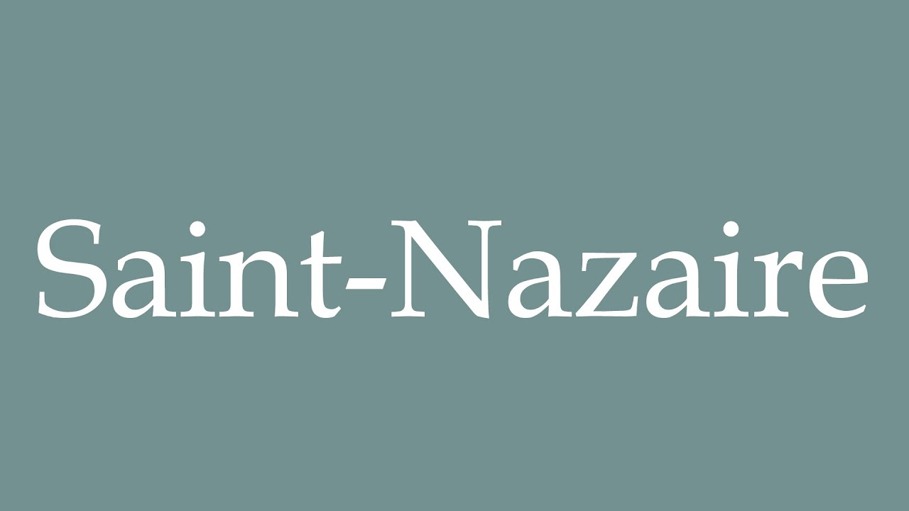 How to Pronounce ''SaintNazaire'' Correctly in French YouTube