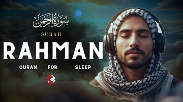 Surah Ar Rahman سورة الرحمن Quran for Deep Sleep & Inner Peace