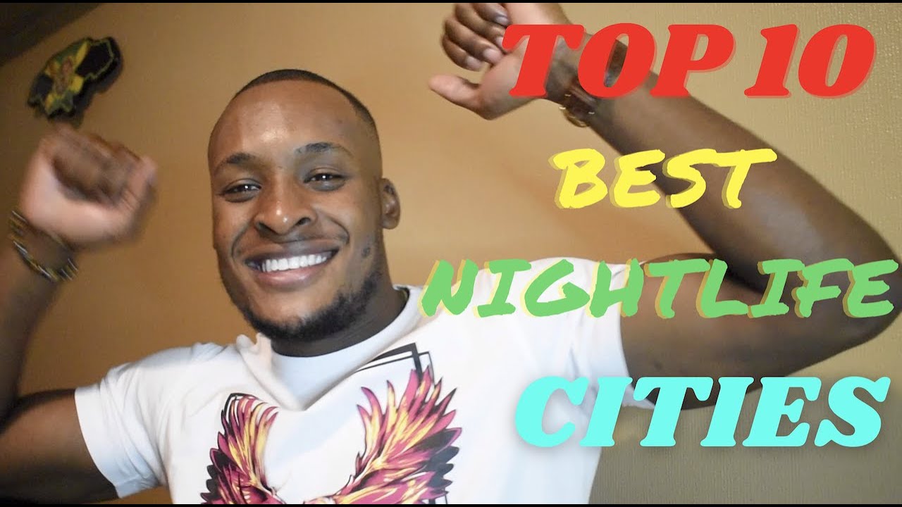 TOP 10 BEST NIGHTLIFE CITIES IN THE WORLD PARTY NIGHTLIFE YouTube