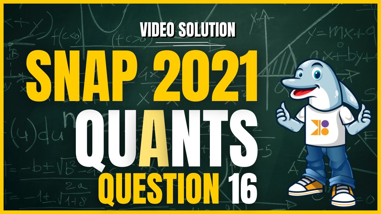 SNAP 2024 | SNAP 2021 Quant | Question 16: Video Solution | 