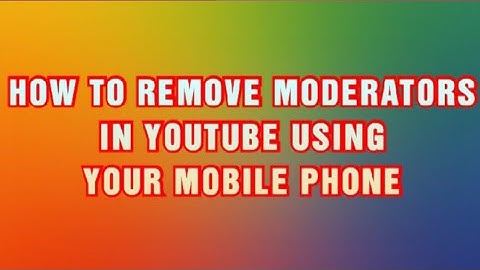 HOW TO REMOVE MODERATORS IN YOUTUBE USING YOUR MOBILE PHONE | Momshie Dhang