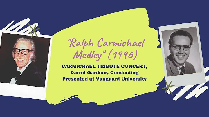 "Carmichael Medley" - Darrel Gardner/Vanguard University (1996)