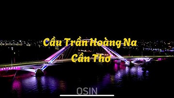 Cầu Trần Hoàng Na / Cần Thơ Flycam mavic mini 3