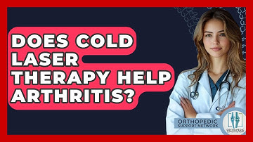 Does Cold Laser Therapy Help Arthritis? - Orthopedic Support Network