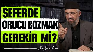 Seferde Orucu Bozmak Gerekir Mi? İhsan Şenocak