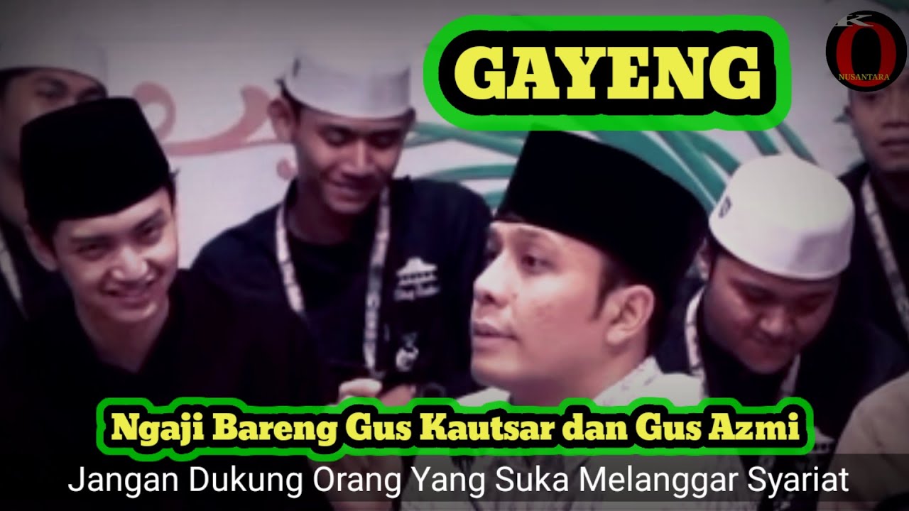 Gayeng ❤️ Ngaji Bareng Gus Kautsar dan Gus Azmi - Jangan Dukung Orang Yang Suka Melanggar Syariat