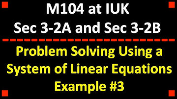 Problem Solving Using a System of Equations Example #3 ❖ College Algebra ❖ M104 at IUK