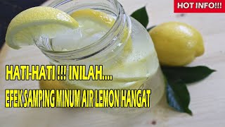 HOT INFO!!! INILAH BAHAYA DAN EFEK SAMPING MINUM AIR LEMON BAGI KESEHATAN