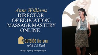 Massage Mastery Online Director of Education Anne Williams | 'Outside The Room'
