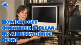 Organization Tips : How Do I Get Organized & Clean Up a Messy Office Desk? by homesteady 6,449 views 12 years ago 1 minute, 58 seconds