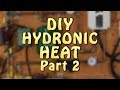DIY Hydronic Heat (2 of 3)