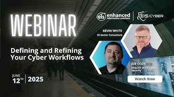 Webinar: Defining and Refining Your Cyber Workflows