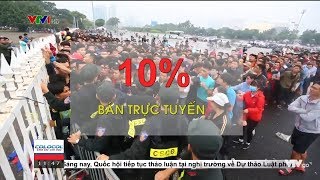 PHÂN TÍCH CƠN SỐT VÉ BÓNG ĐÁ TẠI VIỆT NAM | VTV24