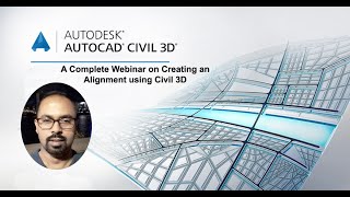 A Complete Webinar on Creating an Alignment using Civil 3D