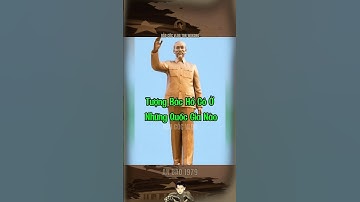 TƯỢNG BÁC HỒ CÓ Ở NHỮNG QUỐC GIA NÀO… #bảocóc #bacho #bảocócvlog #baococvlogboss #shorts #xh