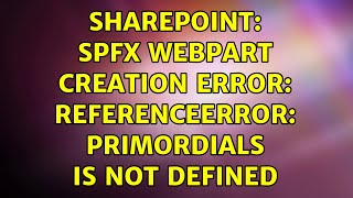 Sharepoint: SPFX webpart creation Error: ReferenceError: primordials is not defined