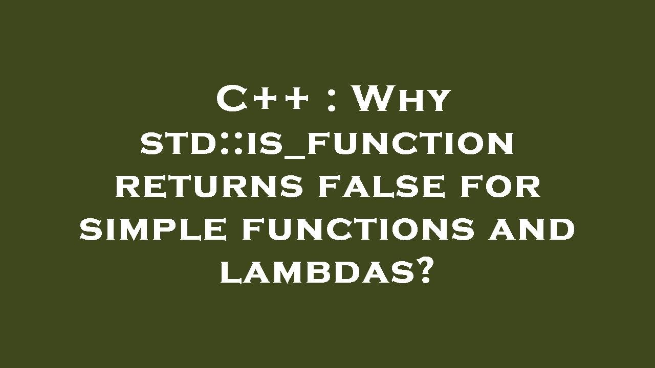C++ : Why std::is_function returns false for simple functions and ...