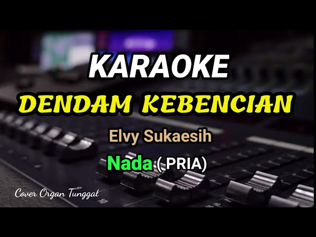 KARAOKE - DENDAM KEBENCIAN - ( full lirik) nada Pria - cover elbass class=