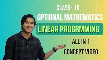 Linear Programming || All In One Concept || Class 10 SEE || Optional Mathematics ||