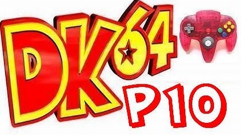 Donkey Kong 64 101% Part 10 w/ ControllerCam