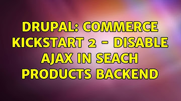 Drupal: Commerce Kickstart 2 - Disable ajax in seach products backend
