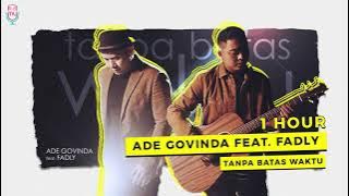 Ade Govinda feat. Fadly - Tanpa Batas Waktu ( 1 hour )