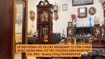 VẺ ĐẸP CỦA ĐỒNG HỒ TẠ CÂY RIDGEWAY MÁY LỚN 12 CÔN CHƠI 3 BẢN NHẠC HAY CÓ TẮT CHUÔNG ĐÊM- SƯU TẦM MỸ