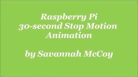 Raspberry Pi Stop Motion Animation