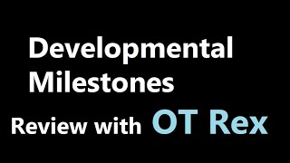 OT Rex - Developmental Milestones Ages 2 months - 5 years