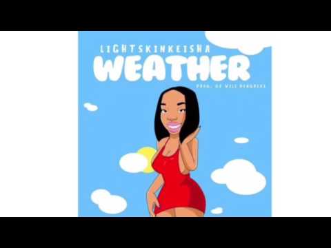 Lightskinkeisha-Weather(produce by:Will Hendrixs)