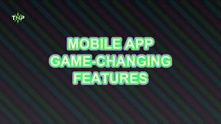 Mobile App Game-Changing Features | TechNavigatorProOfficial screenshot 3